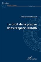 Couverture du livre « Le droit de la preuve dans l'espace OHADA » de Julien Coomlan Hounkpe aux éditions L'harmattan
