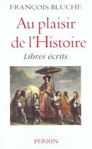 Couverture du livre « Au Plaisir De L 'Histoire » de Francois Bluche aux éditions Perrin