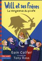 Couverture du livre « Will et ses frères t.2 ; la vengeance du pirate » de Eoin Colfer et Tony Ross aux éditions Gallimard-jeunesse