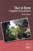 Couverture du livre « Tibur et rome l integration d un cite latine » de Buchet Elisabet aux éditions Pu De Dijon