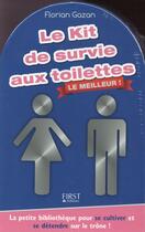 Couverture du livre « Le kit de survie aux toilettes ; le meilleur ! » de Florian Gazan aux éditions First