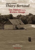 Couverture du livre « Les violons de la rivière rouge » de Marie-France Thiery-Bertaud aux éditions Mines De Rien