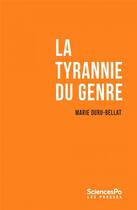 Couverture du livre « La tyrannie du genre » de Marie Duru-Bellat aux éditions Presses De Sciences Po
