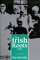 Couverture du livre « The Irish Roots Guide » de Mccarthy Tony aux éditions Lilliput Press Digital