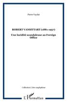 Couverture du livre « Robert Vansittart 1881-1957 ; une lucidité scandaleuse au Foreign Office » de Pierre Vaydat aux éditions L'harmattan