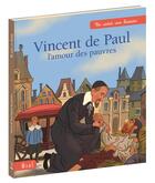 Couverture du livre « Vincent de Paul, l'amour des pauvres » de Etienne Jung et Charlotte Grossetete aux éditions Mame