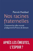 Couverture du livre « Nos racines fraternelles » de Patrick Haddad aux éditions Philippe Rey