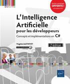 Couverture du livre « L'Intelligence Artificielle pour les développeurs ; concepts et implémentations en C# (2e édition) » de Virginie Mathivet aux éditions Eni