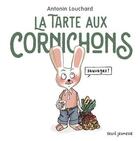 Couverture du livre « La tarte aux cornichons sauvages » de Antonin Louchard aux éditions Seuil Jeunesse