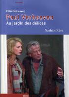 Couverture du livre « Entretiens avec Paul Verhoeven ; au jardin des délices » de Nathan Rera aux éditions Rouge Profond