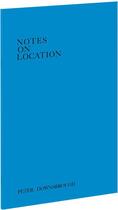 Couverture du livre « Notes on location » de Peter Downsbrough aux éditions Zedele