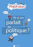Couverture du livre « Philofolies ; et si on parlait de politique ? » de Jeanne Boyer aux éditions Pere Castor