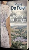 Couverture du livre « Jeanne courage » de Marie De Palet aux éditions De Boree