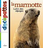 Couverture du livre « La marmotte ; lutin des alpages » de Maurice Duperat et Yann Borgazzi aux éditions Milan