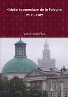 Couverture du livre « Histoire economique de la pologne 1919 - 1989 » de Krupka David aux éditions Lulu