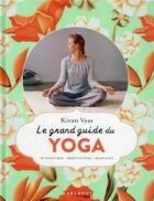 Couverture du livre « Le grand guide du yoga : 50 postures, méditations, massages » de Kiran Vyas aux éditions Marabout