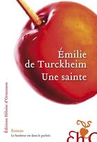 Couverture du livre « Une sainte » de Emilie De Turckheim aux éditions Heloise D'ormesson