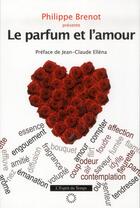 Couverture du livre « Le parfum et l'amour » de Philippe Brenot aux éditions L'esprit Du Temps