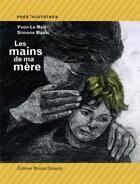 Couverture du livre « Les mains de ma mère » de Yvon Le Men et Simone Massi aux éditions Bruno Doucey
