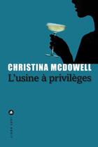 Couverture du livre « L'usine à privilèges » de Christina Mcdowell aux éditions Liana Levi