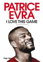 Couverture du livre « I love this game » de Patrice Evra aux éditions Hugo Sport