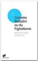 Couverture du livre « Cornelia Battistini ou du Fighettisme » de Massimiliano Perrotta aux éditions Lc Christophe Lucquin Editeur