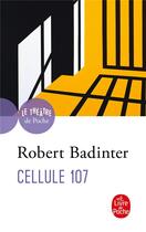 Couverture du livre « Cellule 107 » de Robert Badinter aux éditions Le Livre De Poche