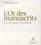 Couverture du livre « L'or des manuscrits ; les 100 manuscrits les plus précieux » de Collectif aux éditions Gallimard