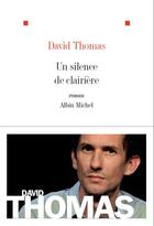 Couverture du livre « Un silence de clairière » de David Thomas aux éditions Albin Michel