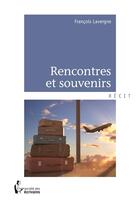 Couverture du livre « Rencontres et souvenirs » de Francois Lavergne aux éditions Societe Des Ecrivains