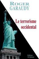 Couverture du livre « Le terrorisme occidental » de Roger Garaudy aux éditions Al Qalam