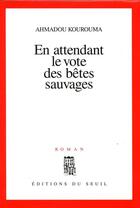 Couverture du livre « En attendant le vote des bêtes sauvages » de Ahmadou Kourouma aux éditions Seuil