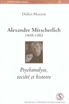 Couverture du livre « Alexander mitterlisch. psychanalyse societe et histoire » de Hurson Didier aux éditions Sorbonne Universite Presses