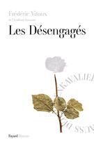 Couverture du livre « Les désengagés » de Frederic Vitoux aux éditions Fayard