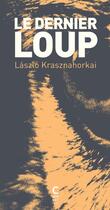 Couverture du livre « Le dernier loup » de Laszlo Krasznahorkai aux éditions Cambourakis