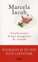 Couverture du livre « Confessions d'une mangeuse de viande » de Marcela Iacub aux éditions Fayard