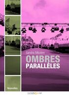 Couverture du livre « Ombres parallèles » de Sandra Meziere aux éditions Numeriklivres