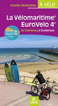 Couverture du livre « La vélomaritime eurovelo 4 ; de Cherbourg à Dunkerque » de Paulo Moura aux éditions Chamina
