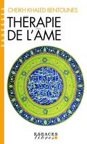 Couverture du livre « Thérapie de l'âme » de Cheikh Khaled Bentounes aux éditions Albin Michel
