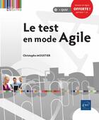 Couverture du livre « Le test en mode Agile » de Christophe Moustier aux éditions Eni
