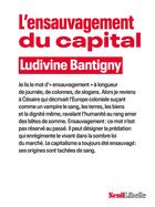 Couverture du livre « L'ensauvagement du capital » de Ludivine Bantigny aux éditions Seuil