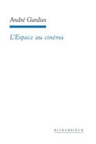 Couverture du livre « L' espace au cinema » de Andre Gardies aux éditions Klincksieck