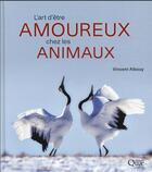 Couverture du livre « L'art d'être amoureux chez les animaux » de Vincent Albouy aux éditions Quae