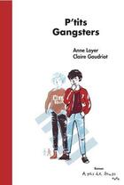 Couverture du livre « P'tits gangsters » de Anne Loyer et Claire Gaudriot aux éditions A Pas De Loups