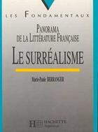 Couverture du livre « Panorama De La Litterature Francaise ; Le Surrealisme » de Marie-Paule Berranger aux éditions Hachette Education