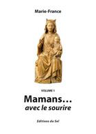 Couverture du livre « Mamans... avec le sourire t.1 » de Marie-France aux éditions Sel