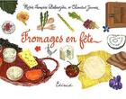 Couverture du livre « Fromages en fête » de Marie-Francoise Delaroziere et Chantal James aux éditions Edisud