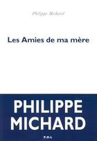 Couverture du livre « Les amies de ma mère » de Philippe Michard aux éditions P.o.l