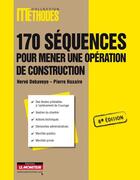 Couverture du livre « 170 séquences pour mener une opération de construction (8e édition) » de Herve Debaveye et Pierre Haxaire aux éditions Le Moniteur