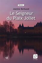 Couverture du livre « Le seigneur du Plaix Joliet » de Jeanine Berducat aux éditions Editions De La Loupe